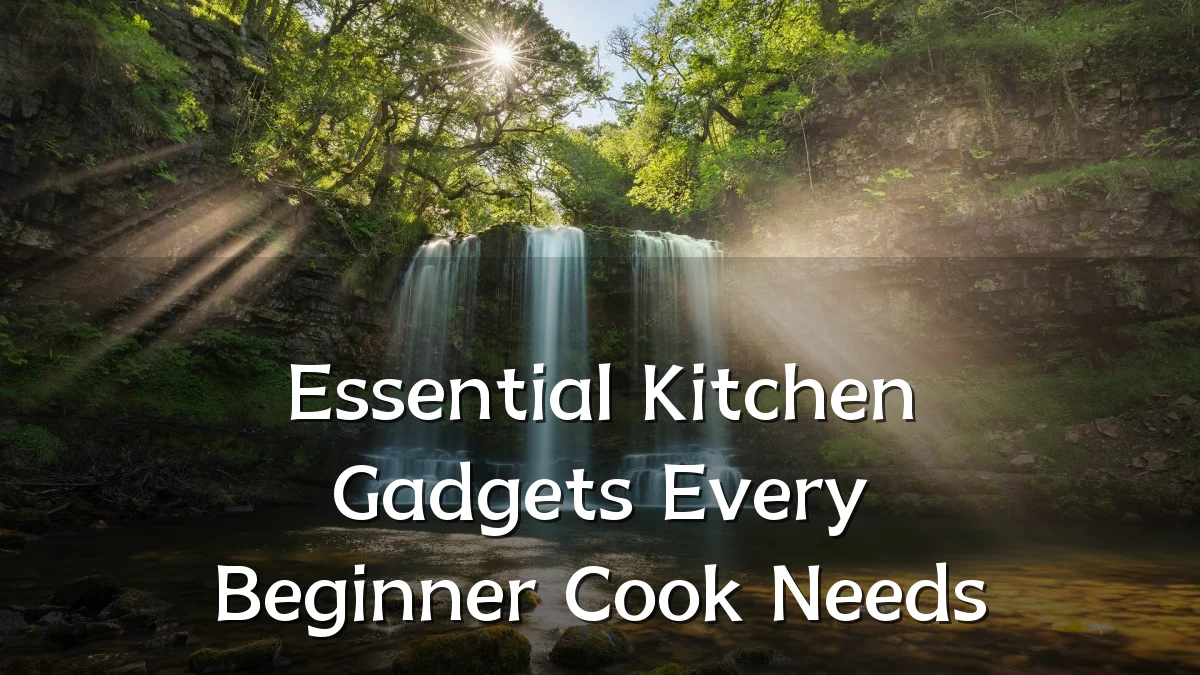 Essential Kitchen Gadgets Every Beginner Cook Needs