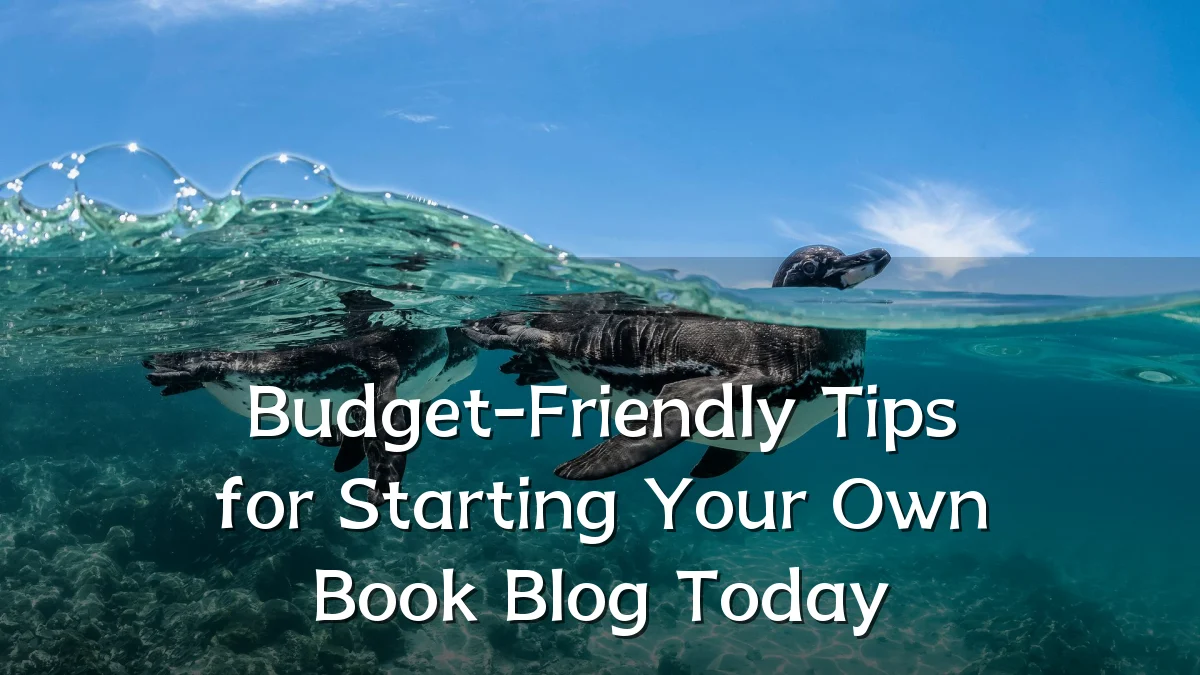 Budget-Friendly Tips for Starting Your Own Book Blog Today