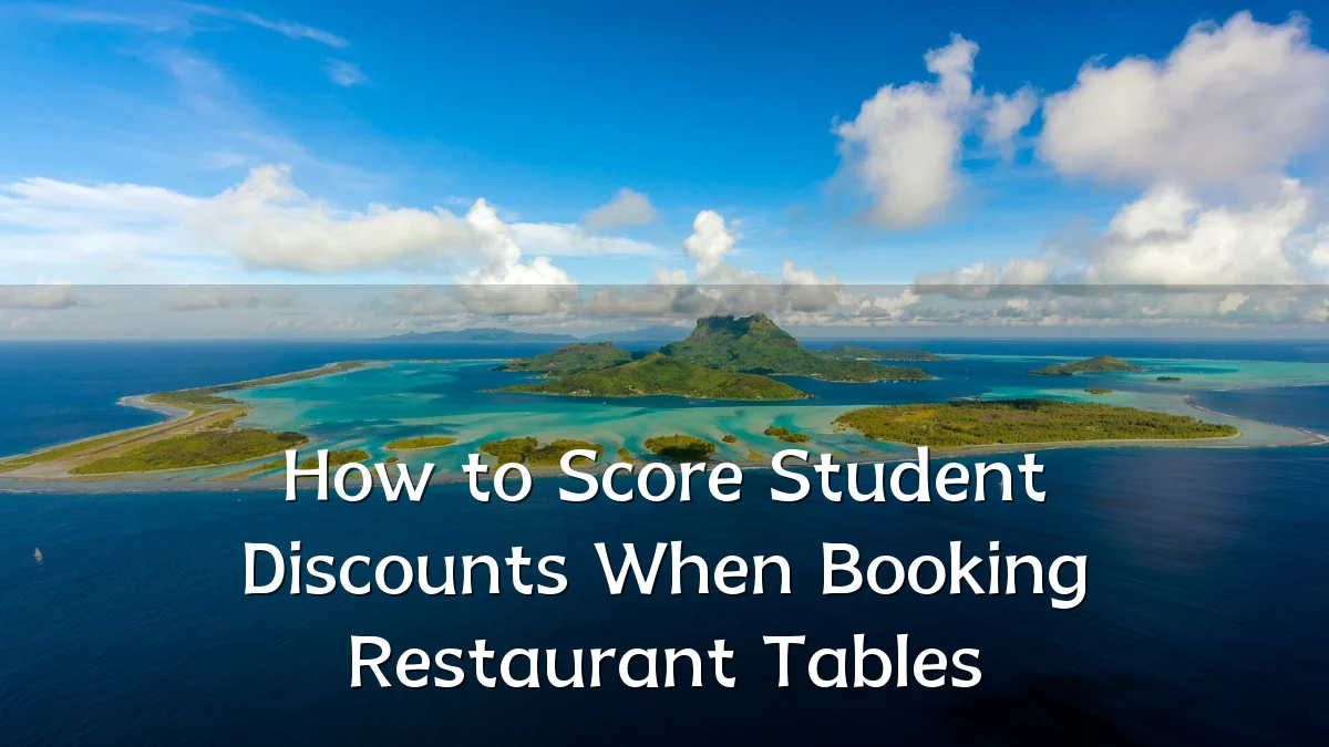 How to Score Student Discounts When Booking Restaurant Tables