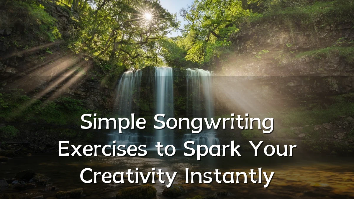 Simple Songwriting Exercises to Spark Your Creativity Instantly