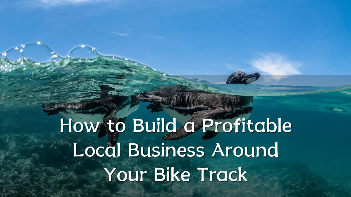 How to Build a Profitable Local Business Around Your Bike Track
